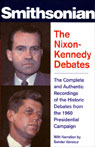 The Nixon-Kennedy Debates: The Complete and Authentic Recordings of the Historic Debates