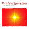 Practical Guidelines for Meditation