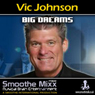 Vic Johnson Smoothe Mixx: Big Dreams