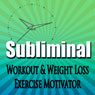 Subliminal Workout & Exercise Motivation: Weight Loss, Metabolism Booster, Body Confidence, Fitness, Meditation, Self Help, Sleep, Relax