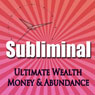 Subliminal Ultimate Wealth, Money & Abundance: Self Confidence Deep Binaural Beats Meditation Sleep and Change Self Help