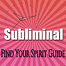 Find Your Spirit Guide: Metaphysical Tranformation Subliminal Binuaral Meditation Soffaggio Harmonics