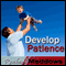 Develop Patience Hypnosis: Inner Peace & Calm, Guided Meditation, Binaural Beats, Positive Affirmations