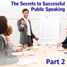 Enjoy Making an Impact: The Secrets to Successful Public Speaking, Part 2