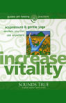 Increase Vitality: Acupressure and Gentle Yoga Sessions You Can Use Anywhere