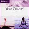 AM/PM Yoga Chants