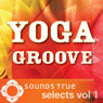 Sounds True Selects: Yoga Groove, Volume I