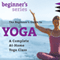 The Beginner's Guide to Yoga