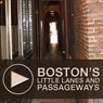 Boston's Little Lanes and Passageways: An Untravel Tour through Downtown Boston, Massachusetts