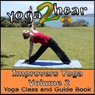 Improvers Yoga, Volume 2: Yoga Class and Guide Book