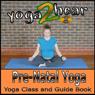 Pre-natal Yoga: Yoga Class and Guide Book.