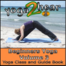 Beginners Yoga, Volume 3: Yoga Class and Guide Book