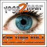 Eye Yoga, Vol. 2: More Yogic Eye Exercises for Stronger, Healthier and Even More Relaxed Eyes