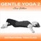 Gentle Yoga Class 2: Easy to follow floor-based yoga practices.