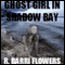 Ghost Girl in Shadow Bay (Unabridged) audio book by R. Barri Flowers