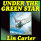 Under the Green Star: Green Star, Book 1 (Unabridged) audio book by Lin Carter