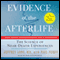Evidence of the Afterlife: The Science of Near-Death Experiences (Unabridged) audio book by Jeffrey Long, Paul Perry