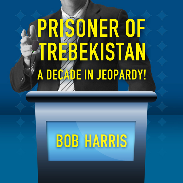 Prisoner of Trebekistan: A Decade in Jeopardy! (Unabridged) audio book by Bob Harris