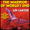 The Warrior of World's End: Gondwane Epic, Book 1 (Unabridged) audio book by Lin Carter
