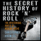The Secret History of Rock 'n' Roll: The Mysterious Roots of Modern Music (Unabridged) audio book by Christopher Knowles