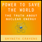 Power to Save the World: The Truth About Nuclear Energy (Unabridged) audio book by Gwyneth Cravens