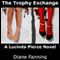 The Trophy Exchange: A Lucinda Pierce Mystery, Book 1 (Unabridged) audio book by Diane Fanning