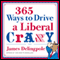 365 Ways to Drive a Liberal Crazy (Unabridged) audio book by James Delingpole