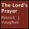 The Lord's Prayer (Unabridged) audio book by Patrick J. Vaughan
