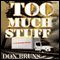 Too Much Stuff (Unabridged) audio book by Don Bruns
