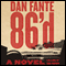 86'd: A Novel (Unabridged) audio book by Dan Fante