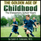 The Golden Age of Childhood: The Elementary School Years (Unabridged) audio book by Calvin A. Colarusso