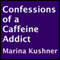 Confessions of a Caffeine Addict (Unabridged) audio book by Marina Kushner