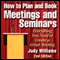 How to Plan and Book Meetings and Seminars - 2nd edition (Unabridged) audio book by Judy Williams