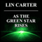 As the Green Star Rises: Green Star, Book 4 (Unabridged) audio book by Lin Carter