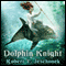Dolphin Knight (Unabridged) audio book by Robert T. Jeschonek