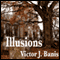 Illusions (Unabridged) audio book by Victor J Banis