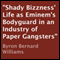 Shady Bizzness' Life as Eminem's Bodyguard in an Industry of Paper Gangsters (Unabridged) audio book by Byron Bernard Williams