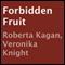 Forbidden Fruit (Unabridged) audio book by Roberta Kagan, Veronika Knight