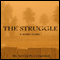 The Struggle (Unabridged) audio book by Nelson Lowhim