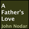 A Father's Love (Unabridged) audio book by John Nodar