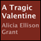 A Tragic Valentine (Unabridged) audio book by Alicia Ellison Grant