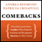 Comebacks: Powerful Lessons from Leaders Who Endured Setbacks and Recaptured Success on Their Terms (Unabridged) audio book by Andrea Redmond, Patricia Crisafulli