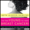 I'm Too Young to Have Breast Cancer!:: Regain Control of Your Life, Career, Family, Sexuality, and Faith (Unabridged) audio book by Beth Leibson-Hawkins