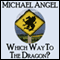 Which Way to the Dragon? (Unabridged) audio book by Michael Angel