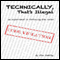 Technically, That's Illegal: An Experiment in Following the Rules (Unabridged) audio book by Ann Sattley