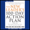 The New Leader's 100-Day Action Plan: How to Take Charge, Build Your Team, and Get Immediate Results (Unabridged) audio book by George B. Bradt, Jayme A. Check, Jorge E. Pedraza