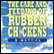 The Care and Feeding of Rubber Chickens (Unabridged) audio book by Scott William Carter