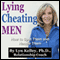 Lying, Cheating Men: How to Spot Them and Handle Them (Unabridged) audio book by Lyn Kelley