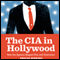 The CIA in Hollywood: How the Agency Shapes Film and Television (Unabridged) audio book by Tricia Jenkins