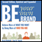 Be Your Own Brand: Achieve More of What You Want by Being More of Who You Are (Unabridged) audio book by David McNally, Karl D. Speak